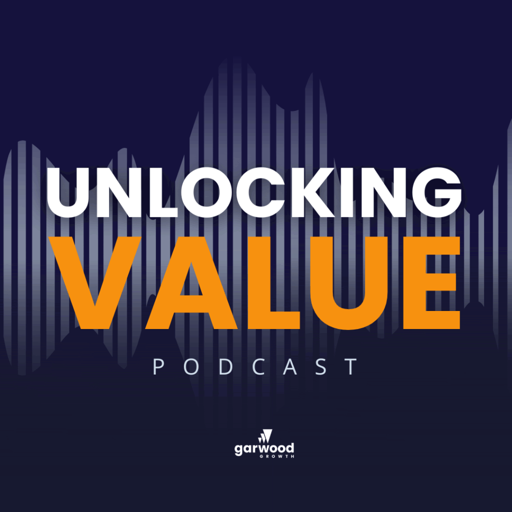 Unlocking Value Podcast - Garwood Growth